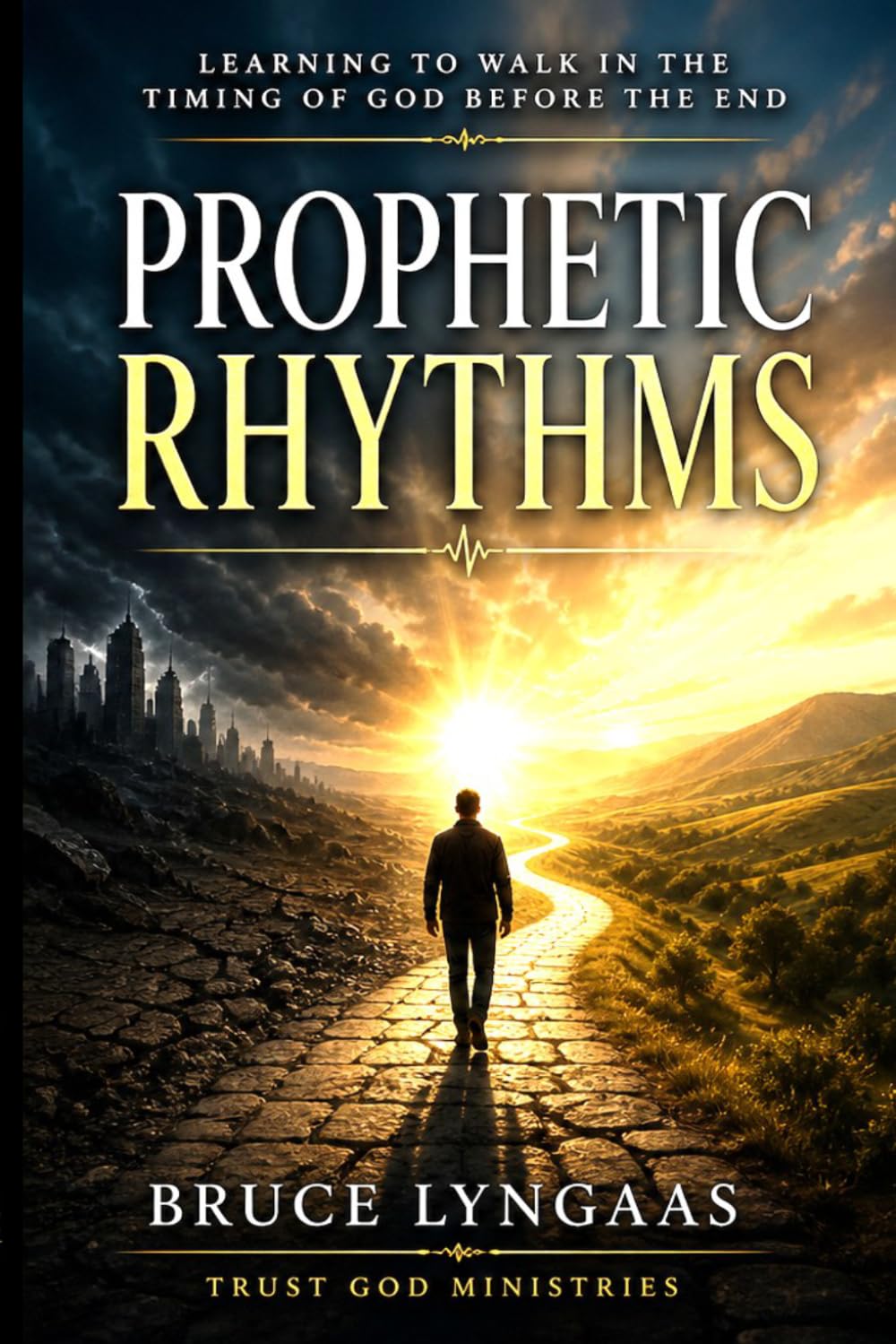 Prophetic Rhythms: Learning to Walk in the Timing of God Before the End
