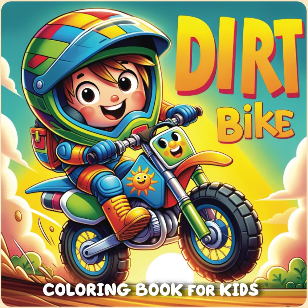 Dirt Bike Coloring Book for Kids: Discover the Thrill of Dirt Biking - A Comprehensive Coloring for kids, Filled with Fun and Coloring