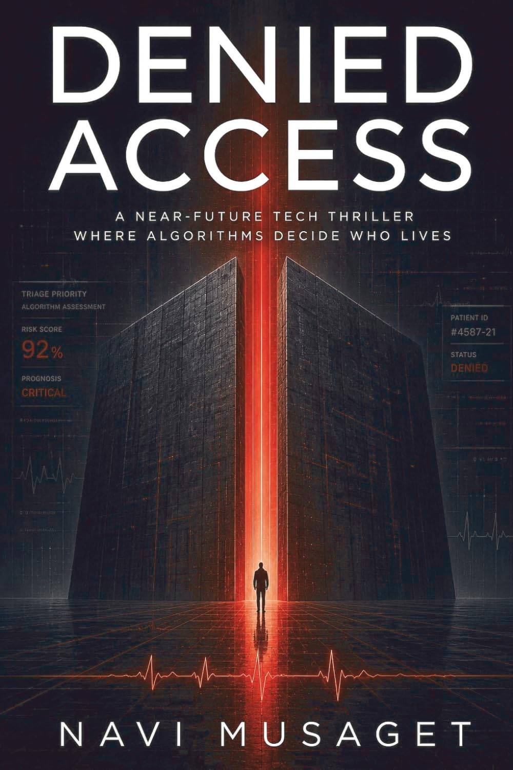 DENIED ACCESS: A Near-Future Tech Thriller Where Algorithms Decide Who Lives (Systems of Harm)