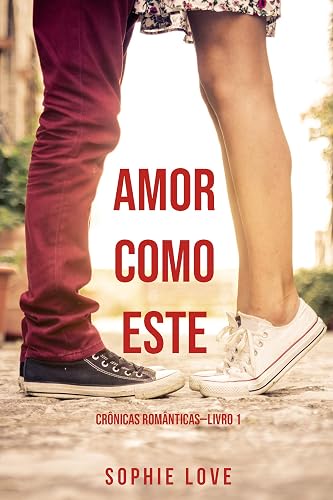 Amor Como Este (Crônicas Românticas—Livro 1)