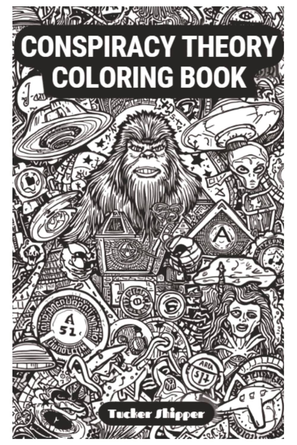 Conspiracy Theory Coloring Book: The answers are out there!