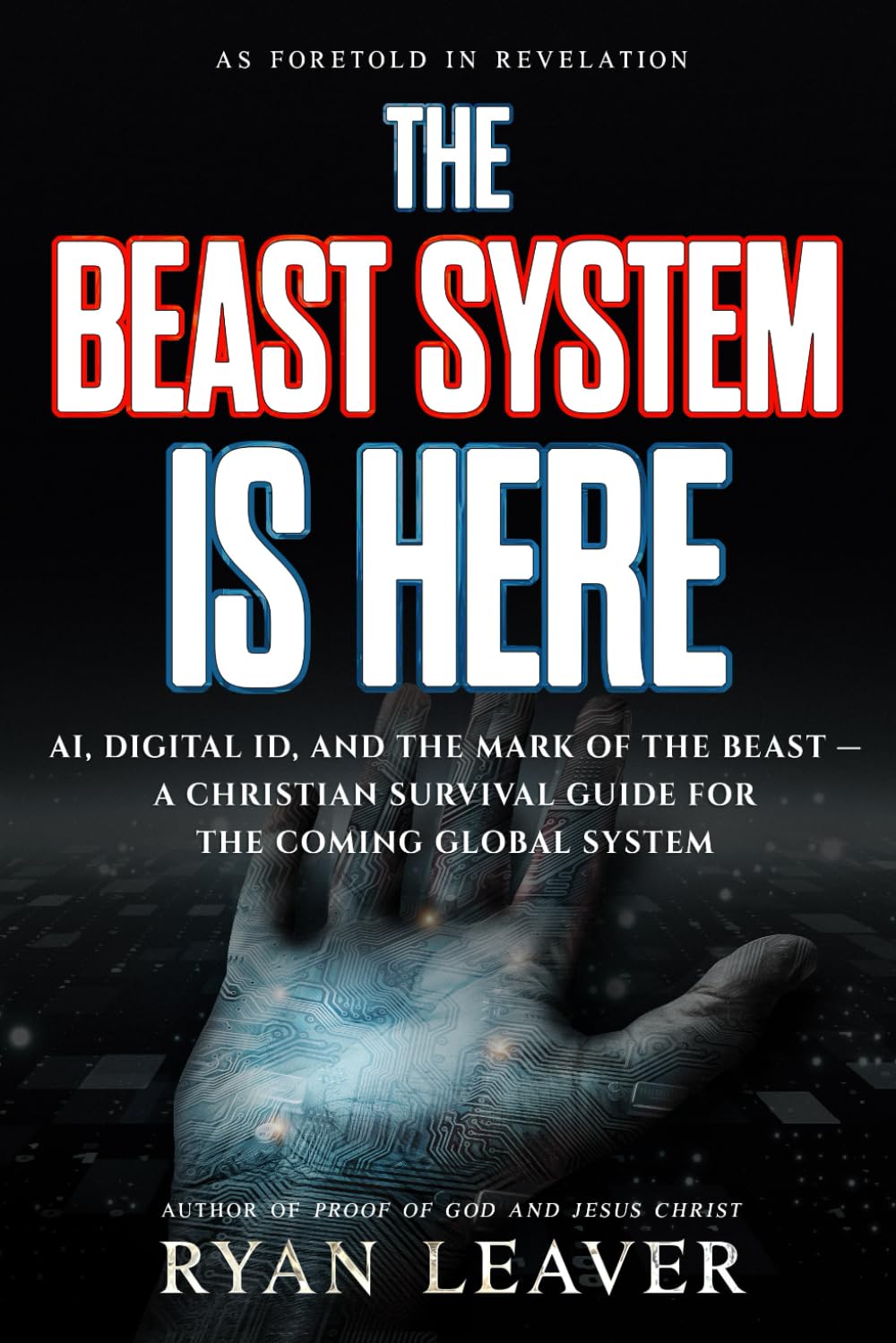 The Beast System is Here: AI, Digital ID, and the Mark of the Beast — A Christian Survival Guide for the Coming Global System