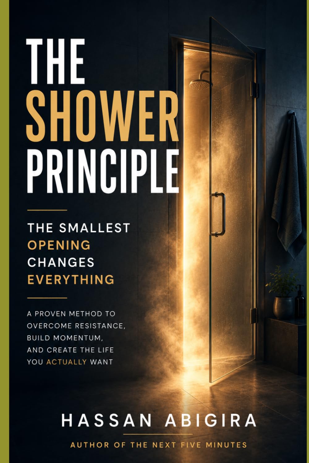 The Shower Principle: Why Doing the Smallest Thing Changes Everything (And How to Start)