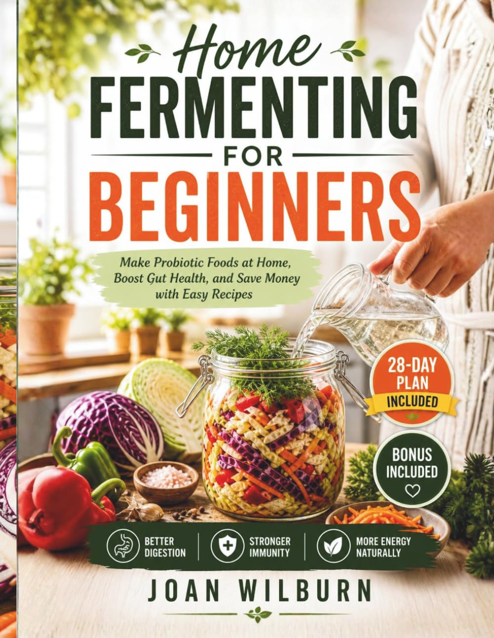 Home Fermenting for Beginners: Make Probiotic Foods at Home, Boost Gut Health, and Save Money with Easy Recipes