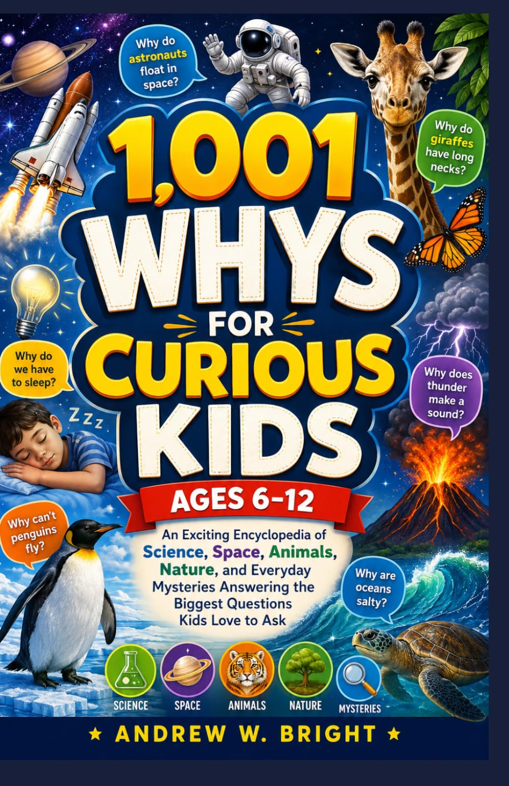 1,001 Whys for Curious Kids Ages 6–12: An Exciting Encyclopedia of Science, Space, Animals, Nature, and Everyday Mysteries Answering the Biggest Questions Kids Love to Ask: 7 (The Whys Series)