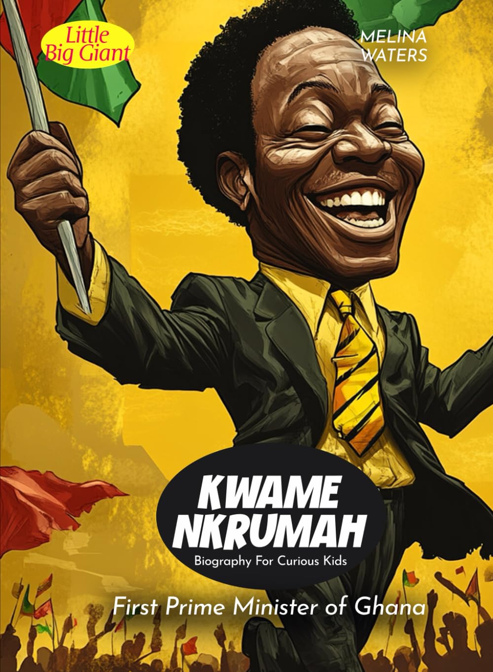 Kwame Nkrumah Biography For Curious Kids: First Prime Minister of Ghana (Biography For Kids)