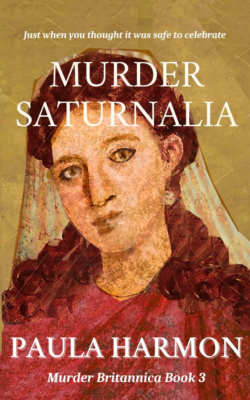 Murder Saturnalia: Just when you thought it was safe to celebrate: 3 (Murder Britannica)