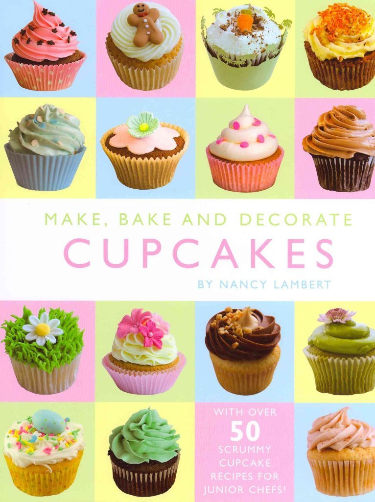 Make, Bake and Decorate Cupcakes Nancy Lambert Amazon.co.uk Books