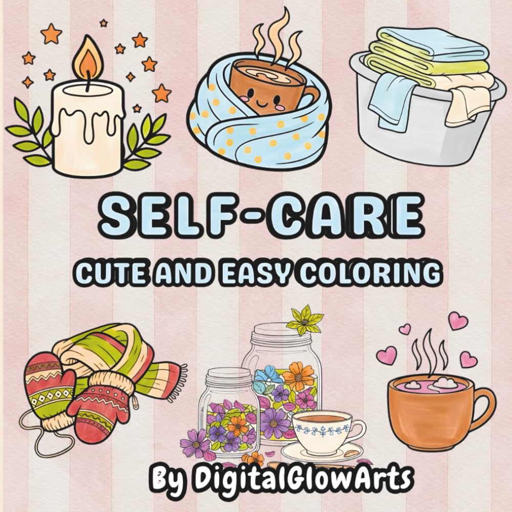 Cozy Self-Care Coloring Book: Bold and Easy Relaxation Pages for Stress Relief, Mindfulness, and Calm Coloring