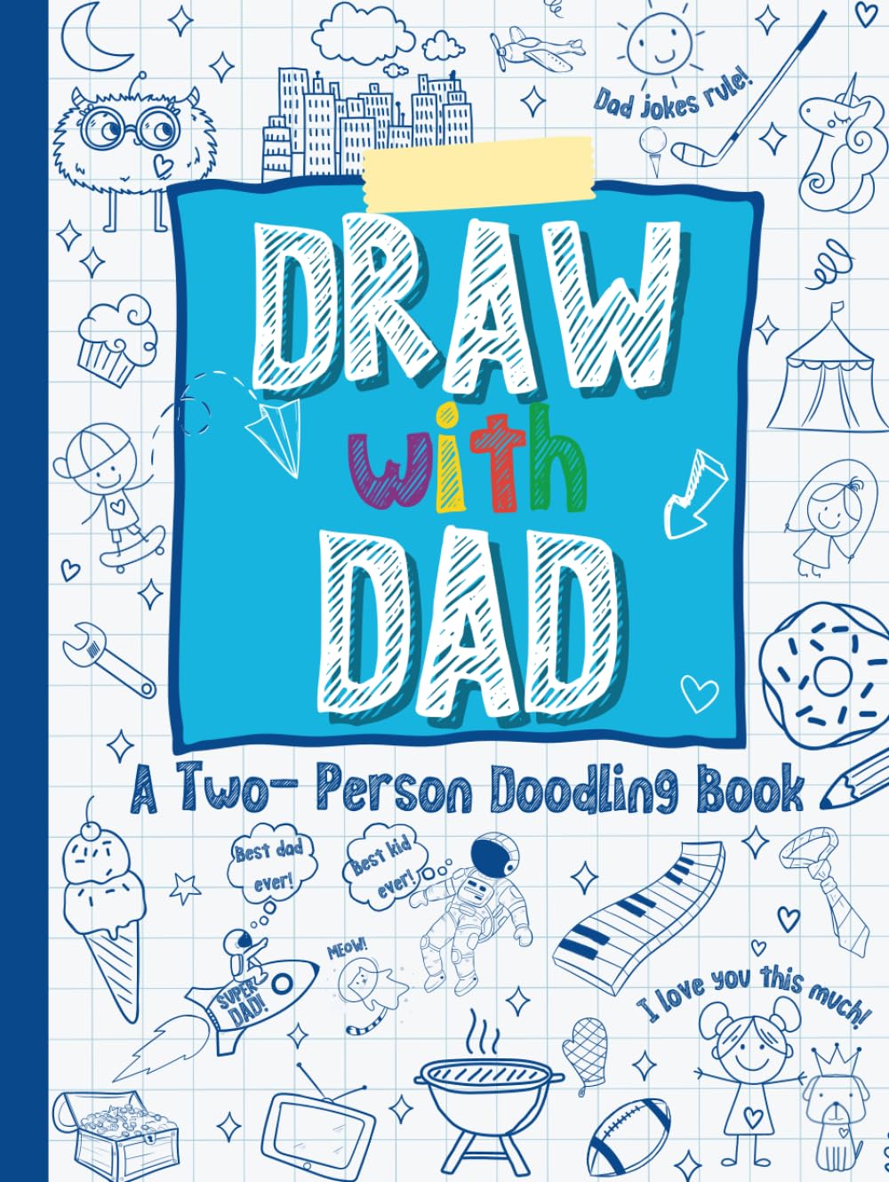 Draw with Dad: A Two-Person Doodling Book, Drawing Book with Prompts, Perfect for Dad and Kids Ages 5-8