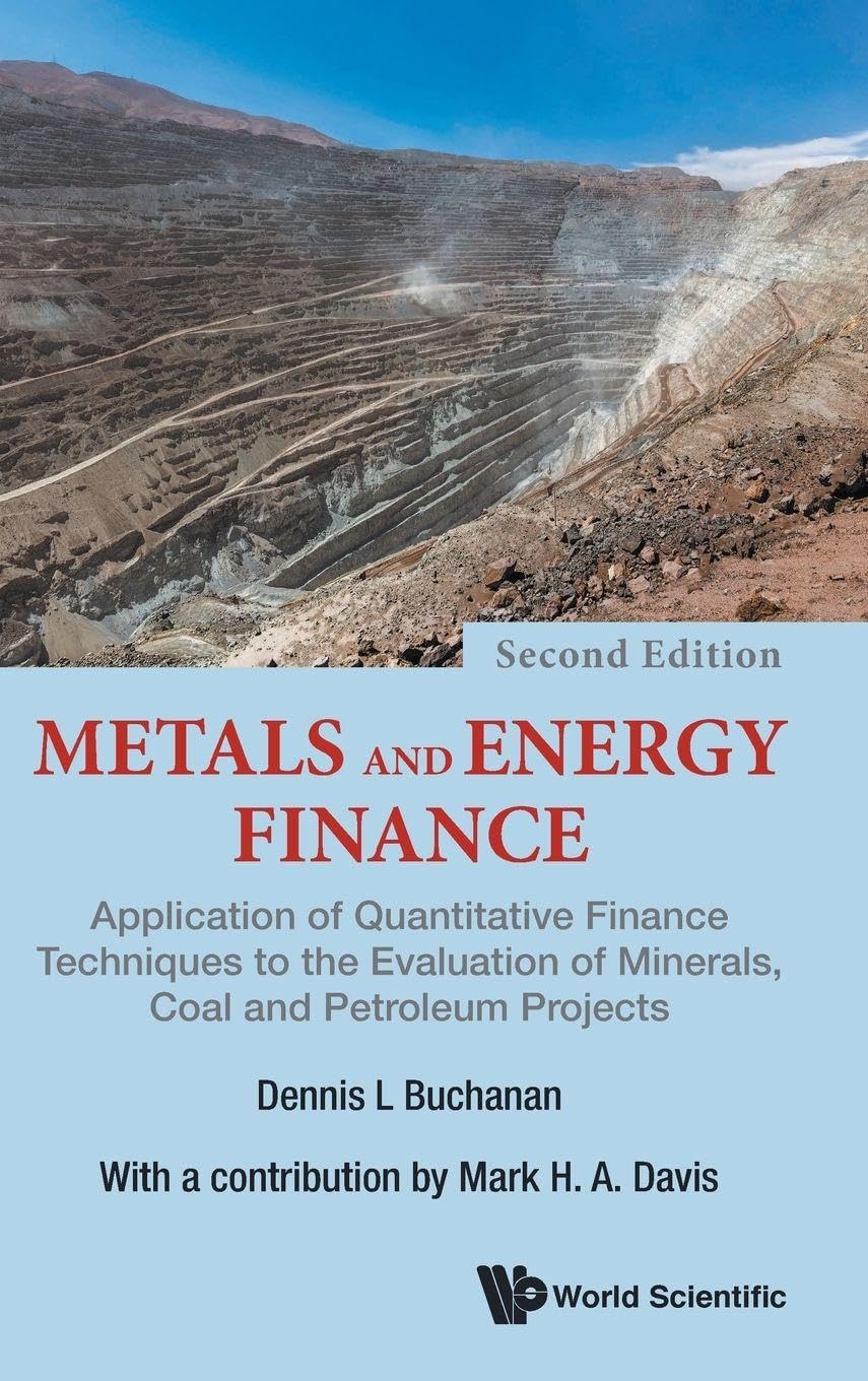 Buy Metals And Energy Finance: Application Of Quantitative Finance Techniques To The Evaluation Of Minerals, Coal And Petroleum Projects: Application of ... Coal and Petroleum Projects - 2nd Edition — BookShops.in