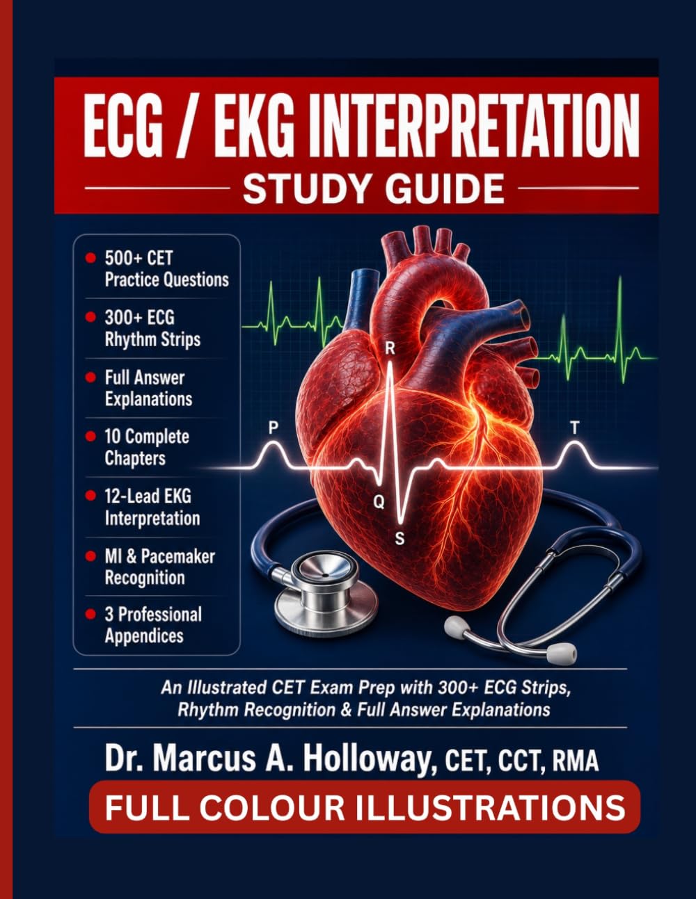 ECG/EKG Interpretation Study Guide For Technicians And Medical Assistants: An Illustrated CET Exam Prep with 300+ Practice Strips, 500+ Practice Questions, 30+ Rhythm Identifications and Full Answers