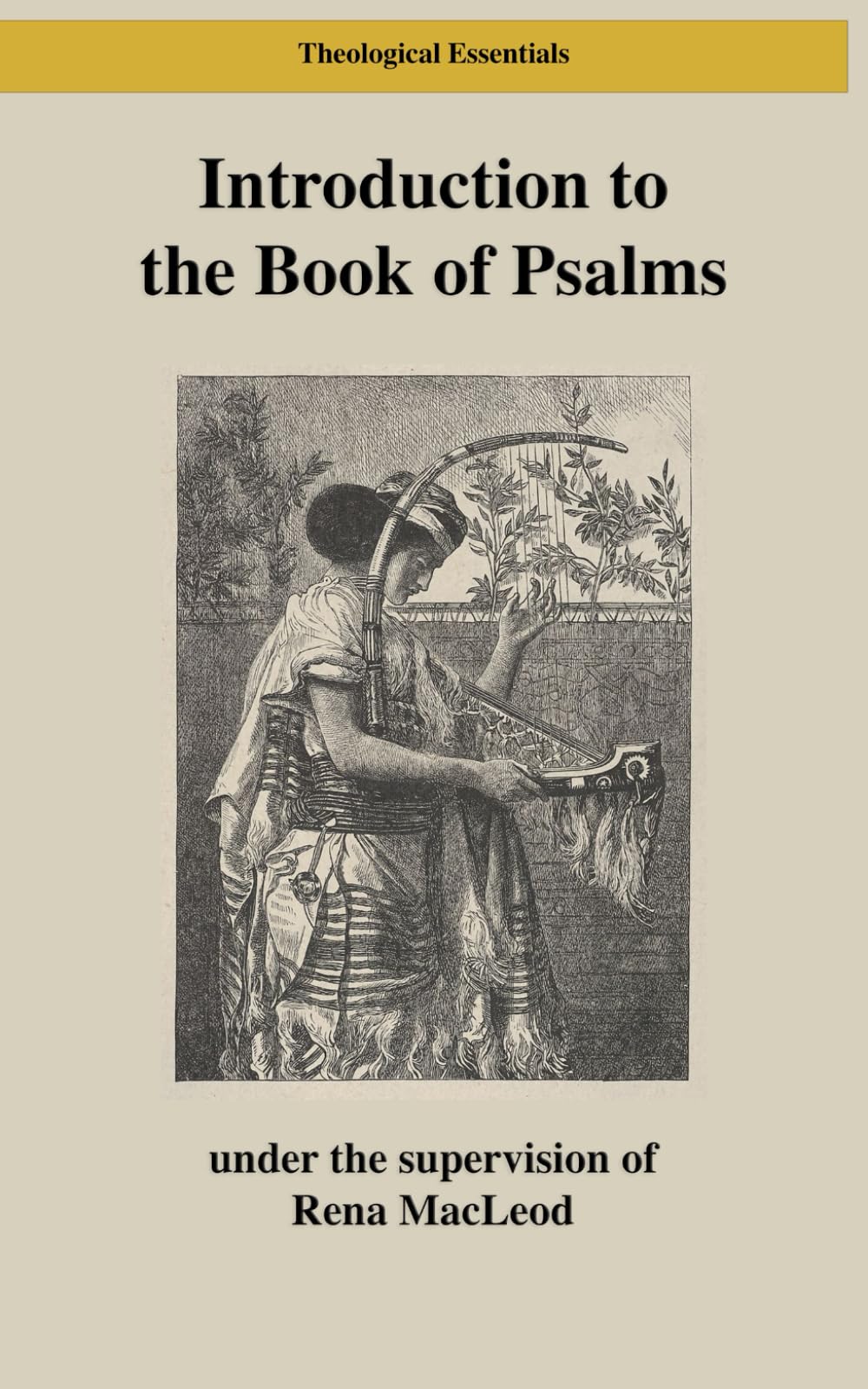 Introduction to the Book of Psalms: Poetry, Prayers, Scripture (Theological Essentials)