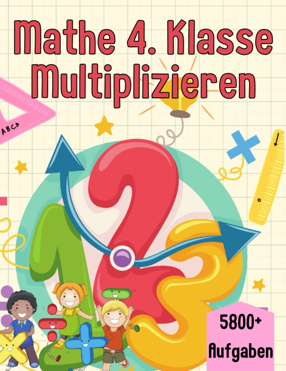 Mathe 4. Klasse Multiplizieren: Übungsheft um Denken und Rechnen spielend zu fordern (German Edition)