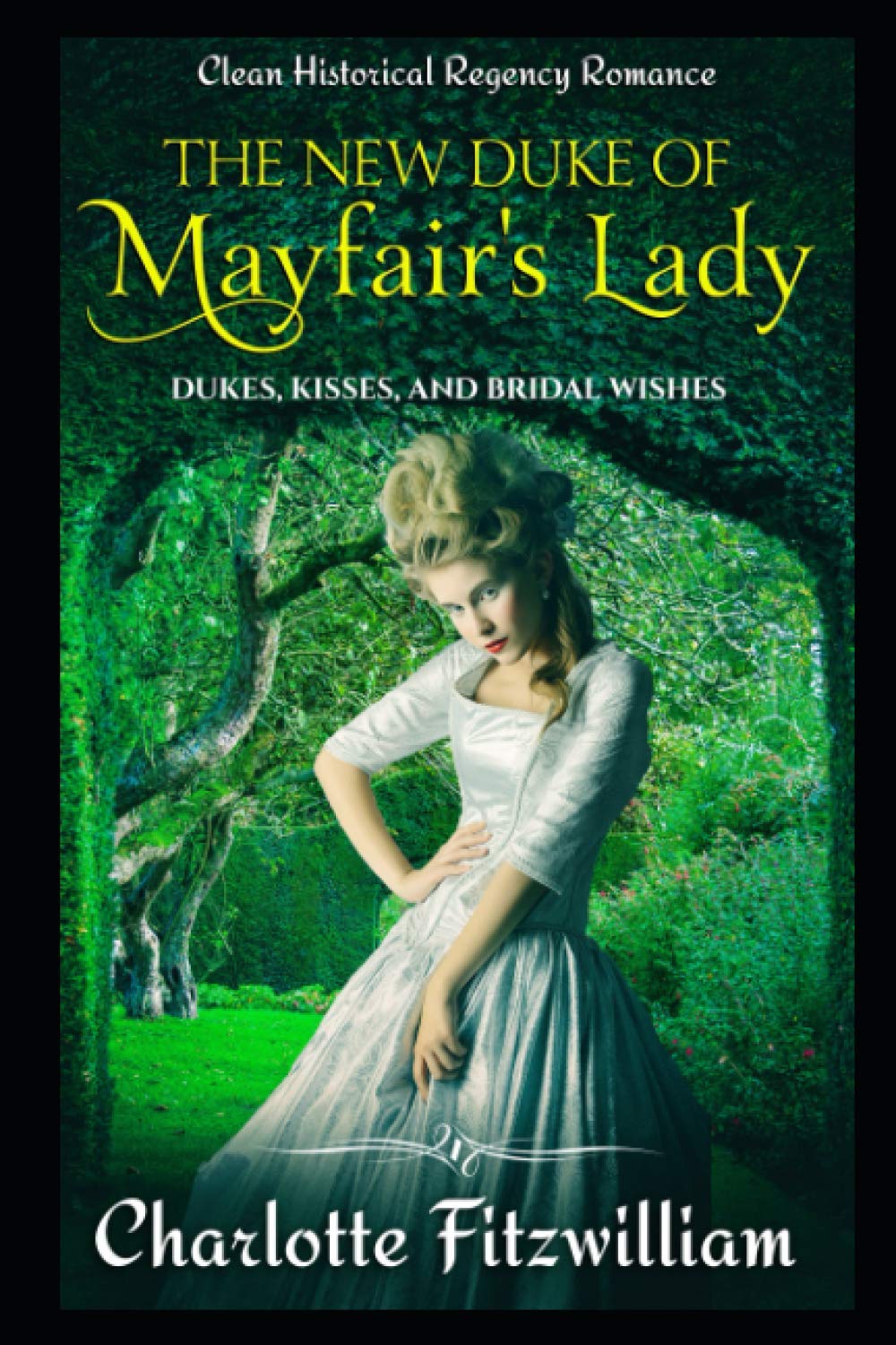 The New Duke of Mayfair's Lady: Clean Historical Regency Romance: Dukes, Kisses, and Bridal Wishes