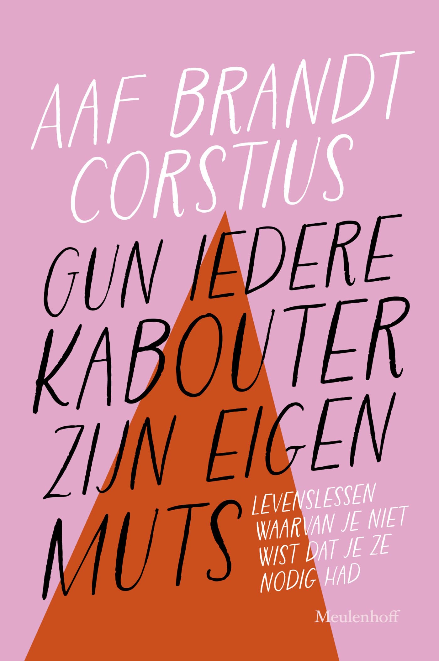 Gun iedere kabouter zijn eigen muts: levenslessen waarvan je niet wist dat je ze nodig had