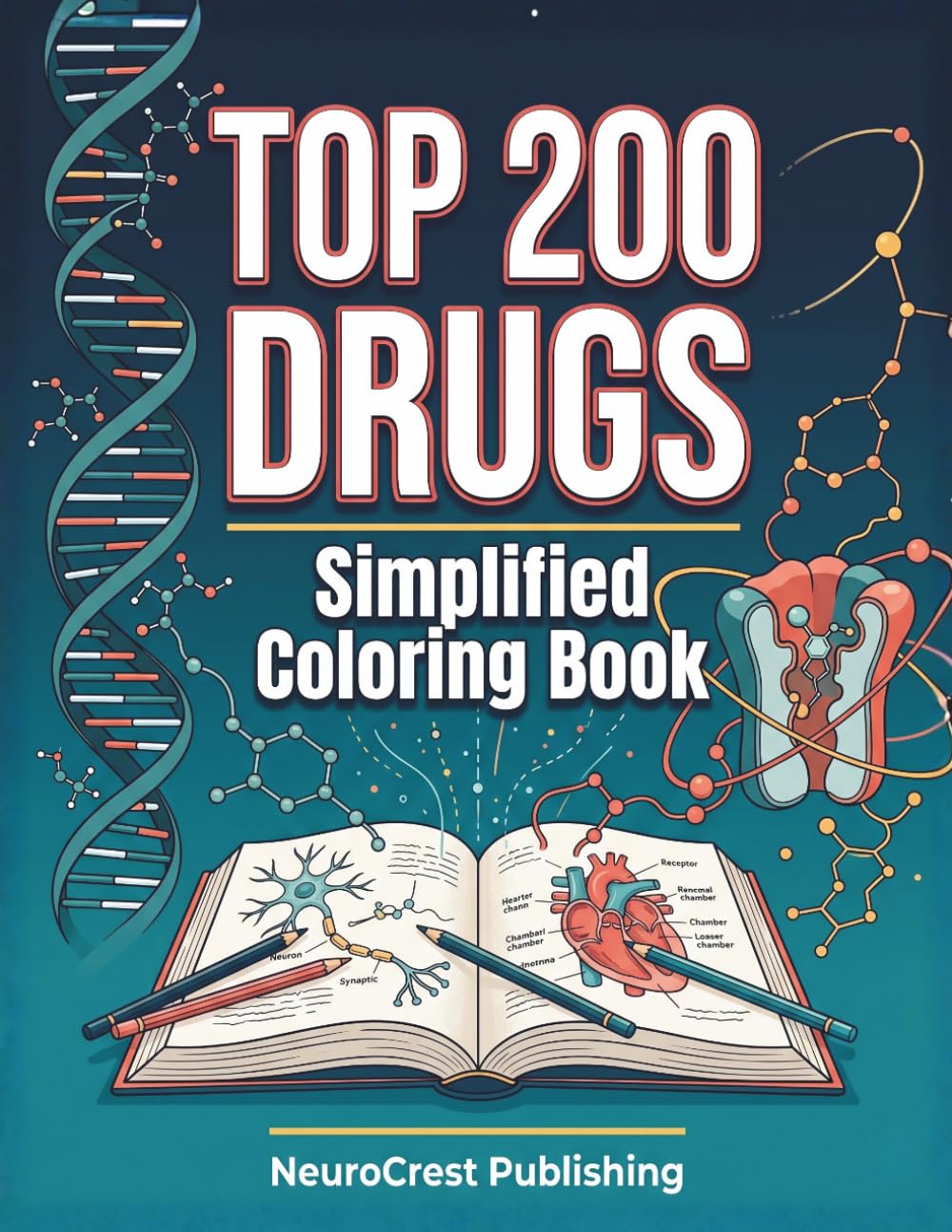 Top 200 Drugs Simplified Coloring Book: A Pharmacology Coloring & Study Guide for Nursing, Pharmacy & Medical Students