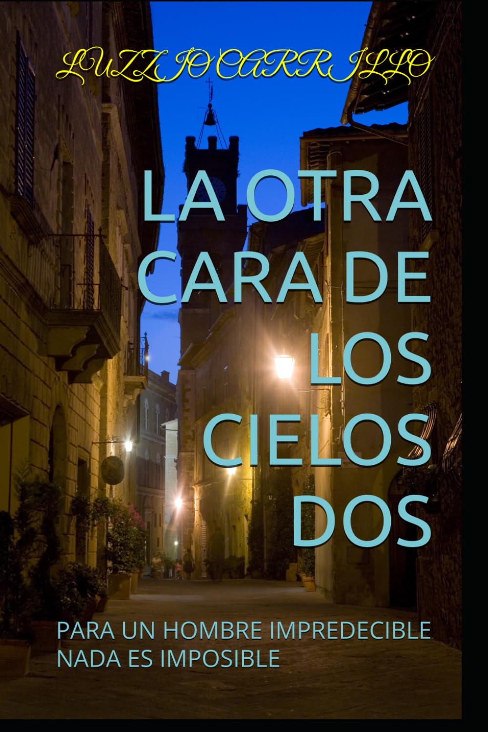LA OTRA CARA DE LOS CIELOS DOS: PARA UN HOMBRE IMPREDECIBLE NADA ES IMPOSIBLE