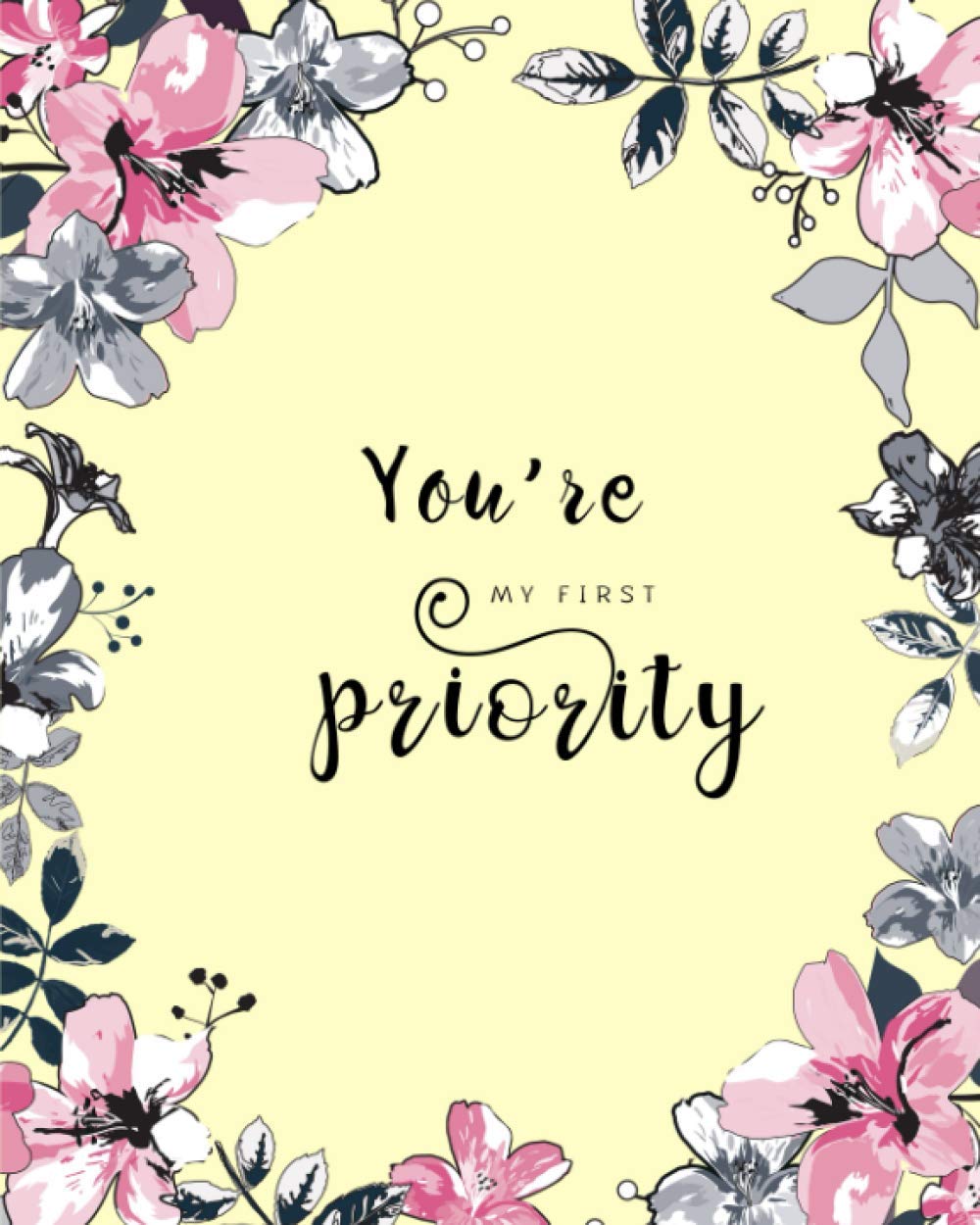 You're My First Priority: 8x10 Large Birthday Book for Recording Anniversaries / Important Dates | Jan-to-Dec Index | Classic Flower Frame Design Yellow