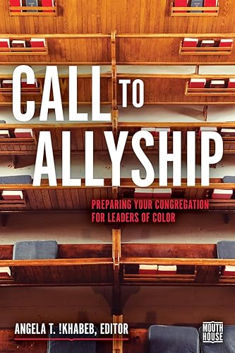 Call to Allyship: Preparing Your Congregation for Leaders of Color (Mouth House, 2)