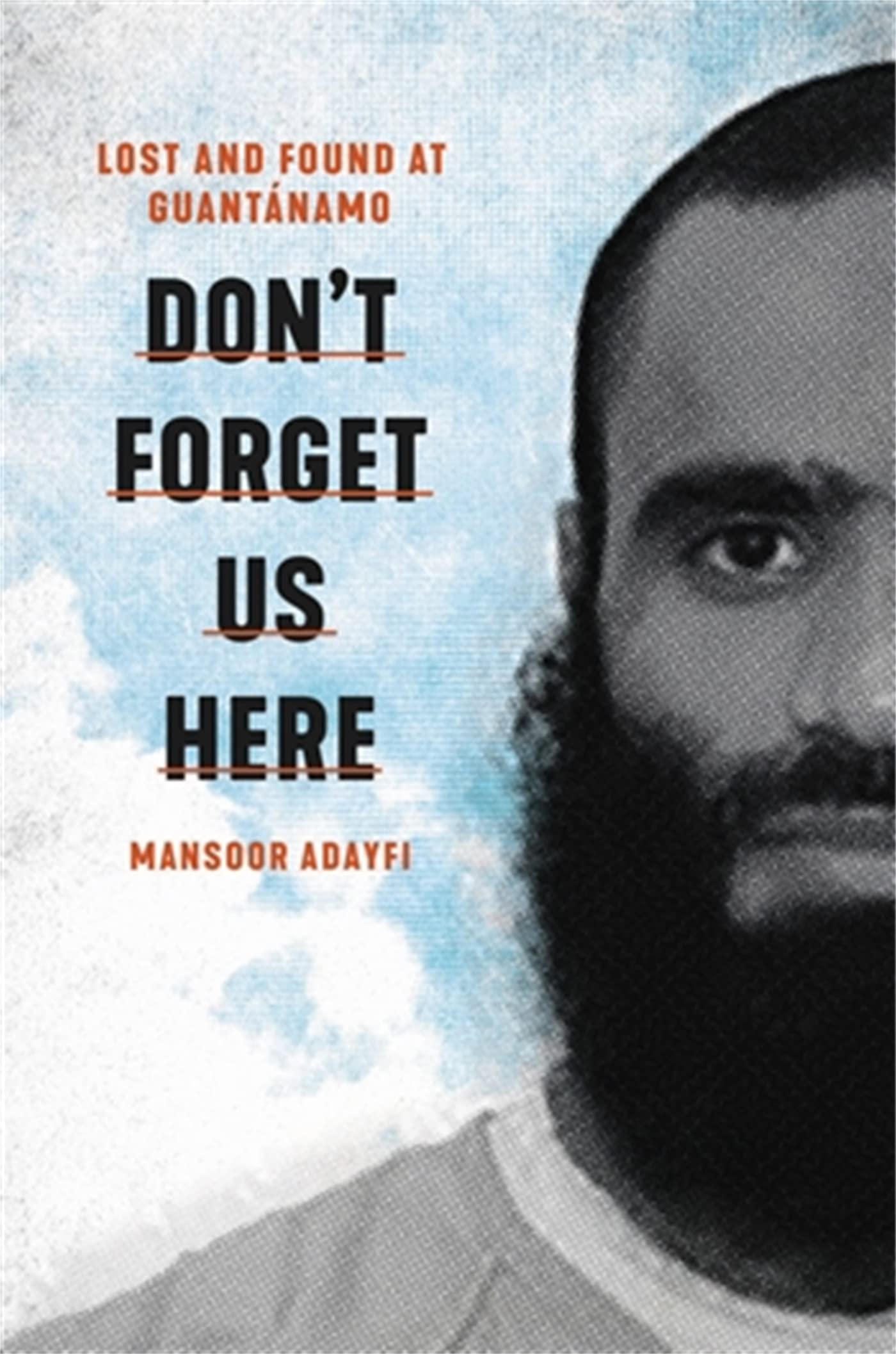 Don't Forget Us Here by Mansoor Adayfi (Hardback Book)