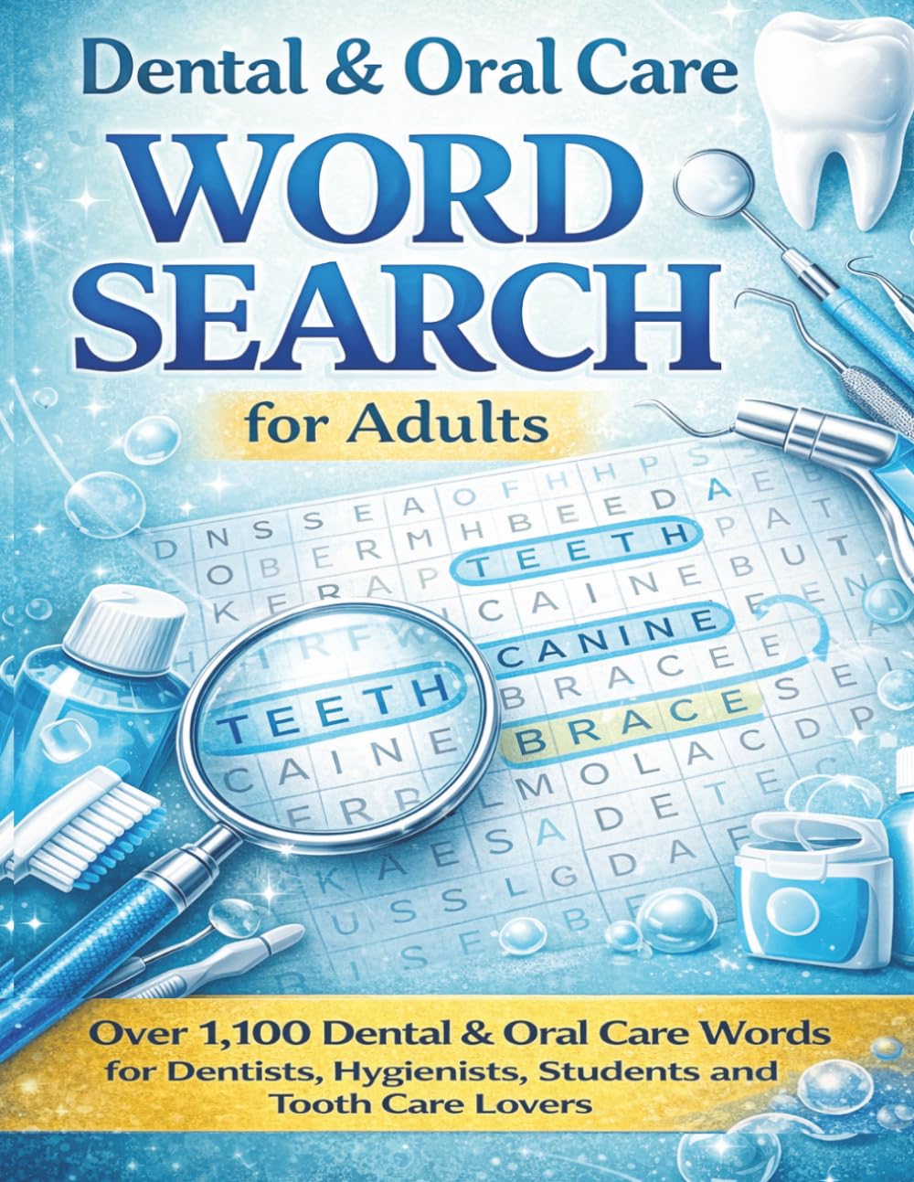 Dental & Oral Care Word Search for Adults: Over 1,100 Dental and Oral Care Terms for Dentists, Hygienists, Students and Tooth Care Lovers