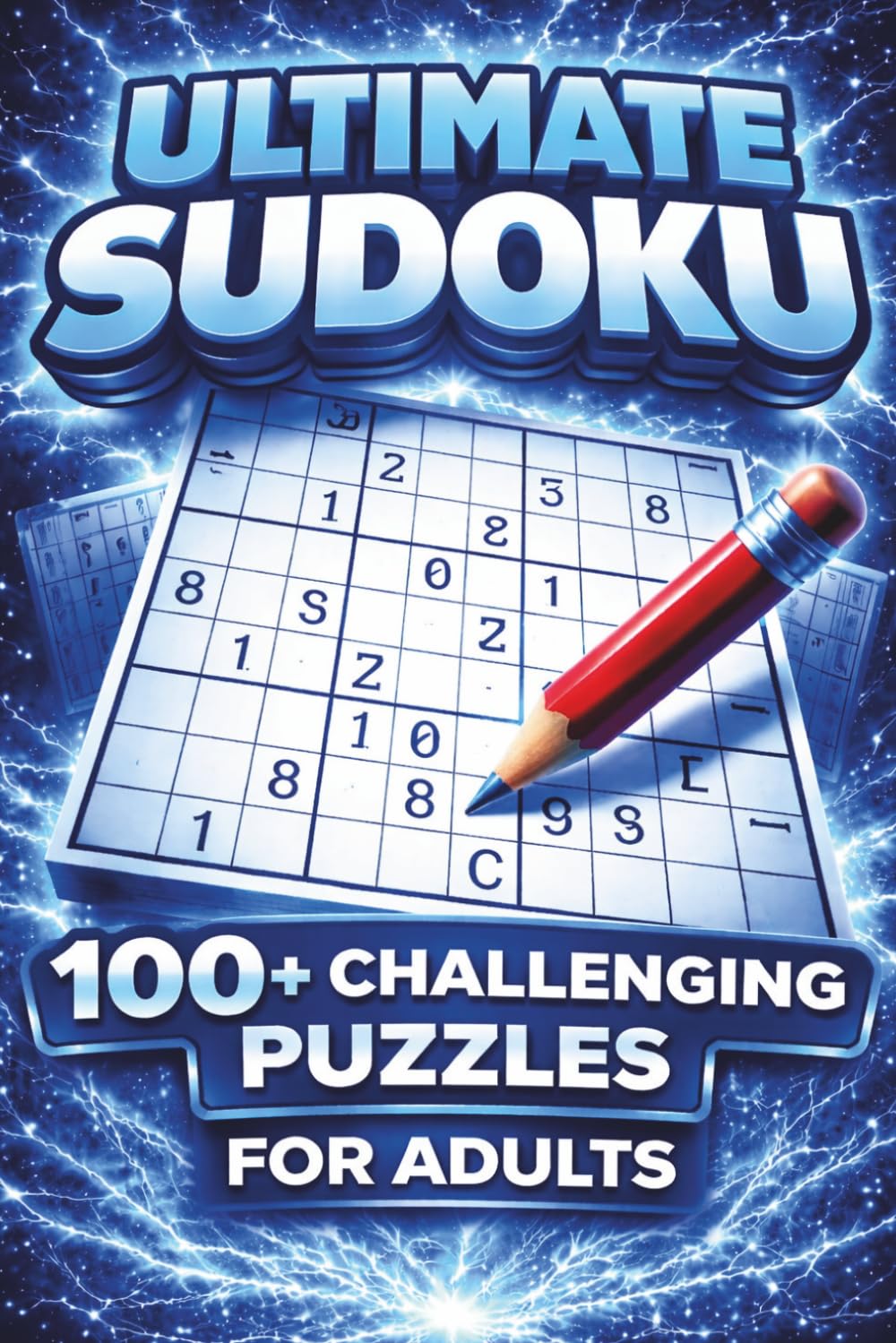 Ultimate Sudoku 100+Challenging Puzzles: For Adults (Ultimate, Epic, Colossal Puzzle Series)