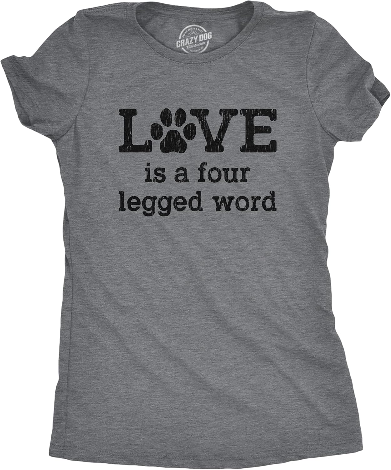Womens Love is A Four Legged Word Tshirt Funny Pet Puppy