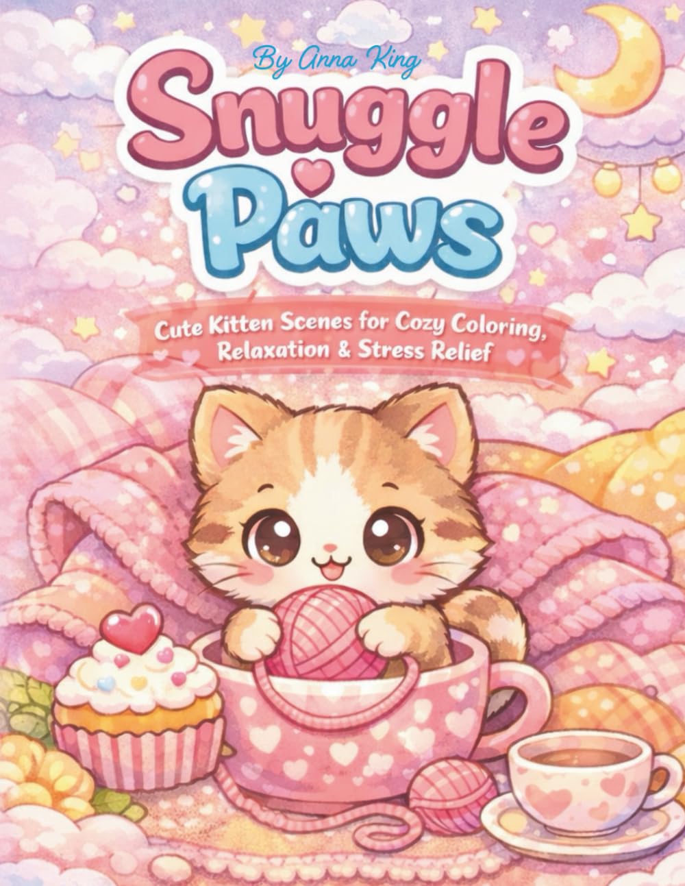 Snuggle Paws: Cute Kitten Scenes for Cozy Coloring, Relaxation & Stress Relief