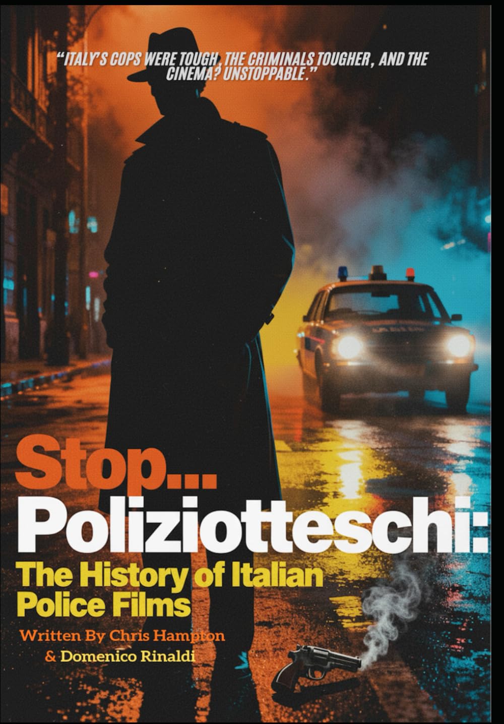 Stop... Poliziotteschi - The History of Italian Police Films from the 1970's and Beyond (The 1970s Italian CInema Saga)