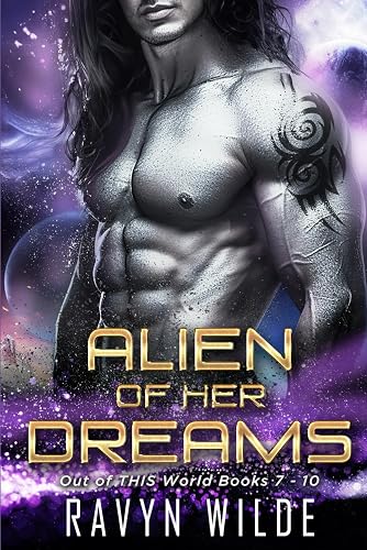 Alien Of Her Dreams, Out of THIS World Series - Volume 3 (Books 7 - 10): A Sci-Fi Alien Romance