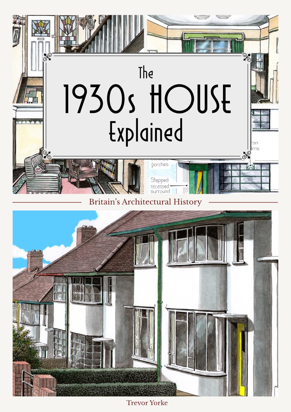 Countryside Books The 1930s House Explained: Britain's Architectural History