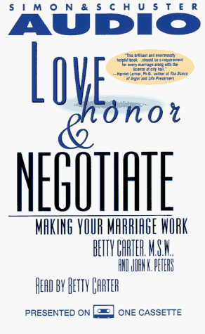 LOVE HONOR & NEGOTIATE MAKING YOUR MARRIAGE WORK: Carter, Betty ...