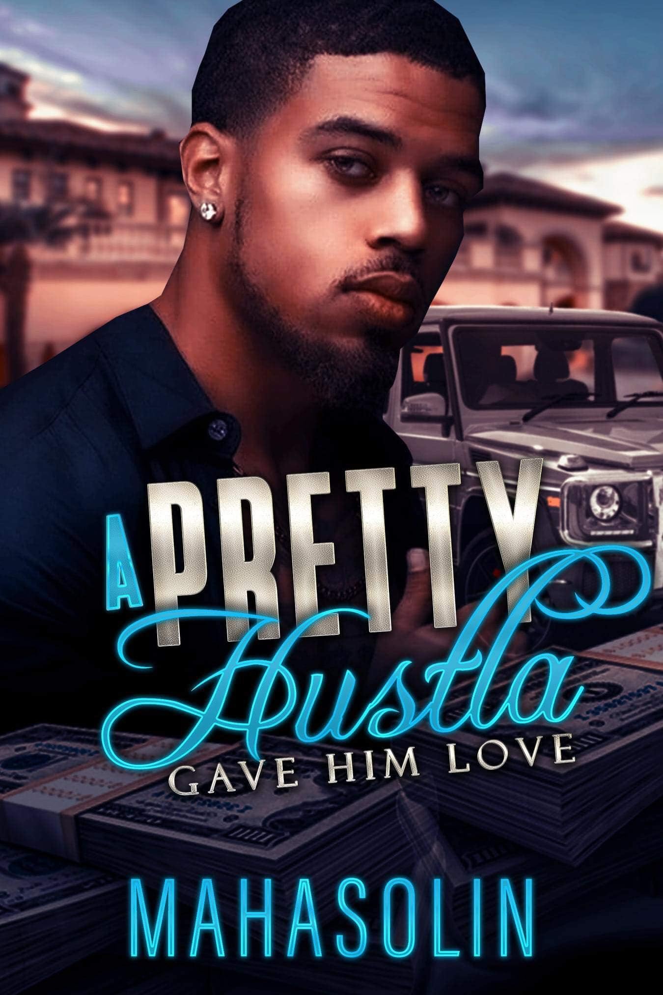 A Pretty Hustla Gave Him Love