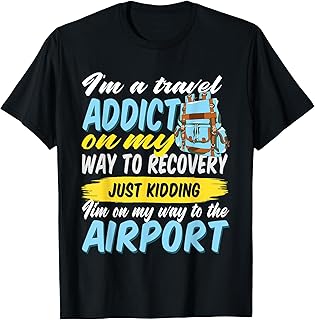 Travel Addict on my way to the Airport World Tour 2024 T-Shirt