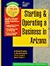 Starting and Operating a Business in Arizona: A Step-By-Step Guide (PSI SUCCESSFUL BUSINESS LIBRARY)
