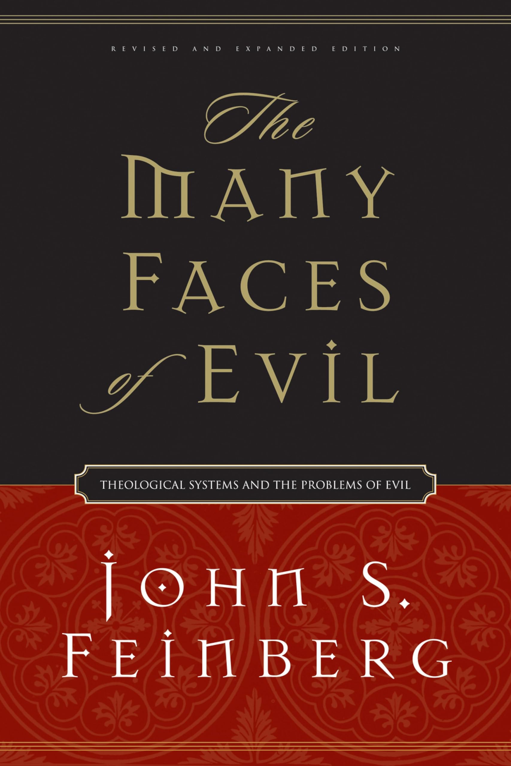 The Many Faces of Evil (Revised and Expanded Edition): Theological Systems and the Problems of Evil: Theological Systems and the Problems of Evil (Revised and Expanded Edition)