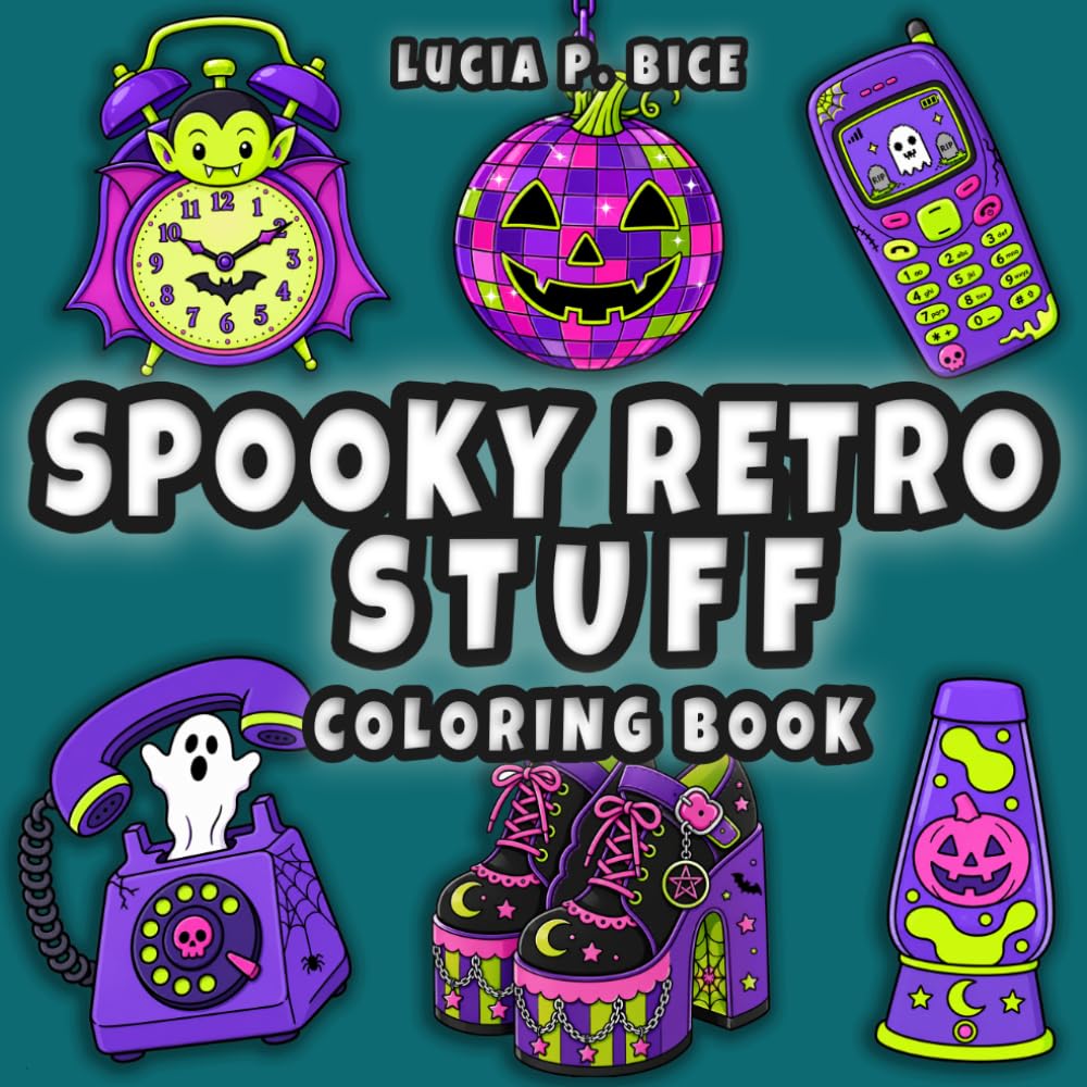 Spooky Retro Stuff Coloring Book: Cute and Creepy Bold and Easy Designs to Color, for Kids and Adults (Cute & Creepy Coloring Books)