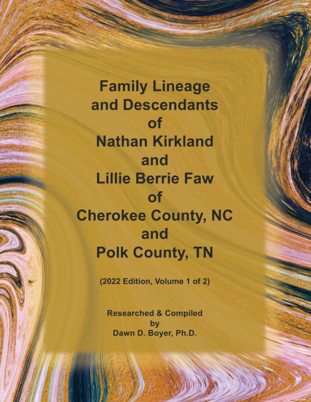 Family Lineage and Descendants of Nathan Kirkland and Lillie Berrie Faw of Cherokee County, NC and Polk County, TN: 2022 Edition, Volume 1 of 2 (Genealogy Lineage)      Paperback – July 13, 2022