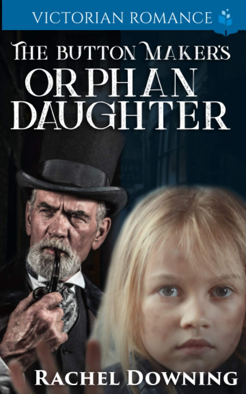 The Button Maker's Orphan Daughter: Victorian Romance