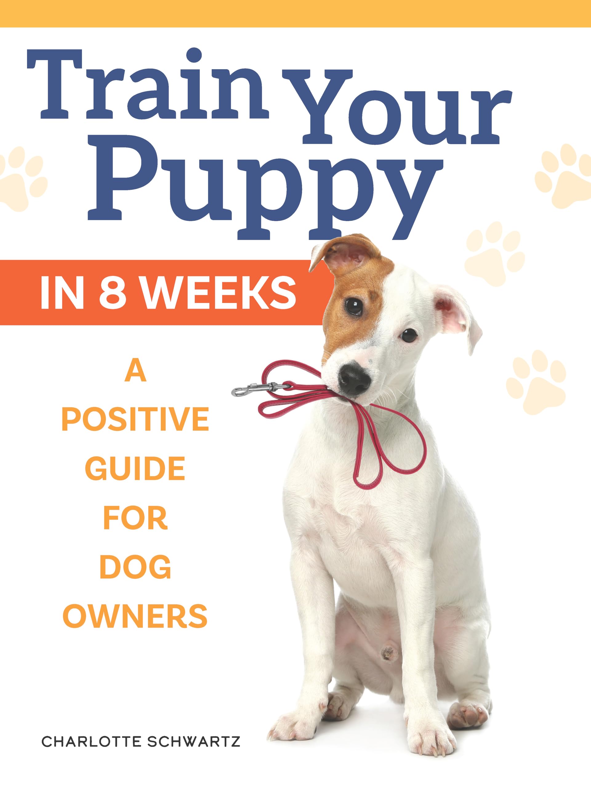 Train Your Puppy in 8 Weeks by Charlotte Schwartz (Paperback Book)