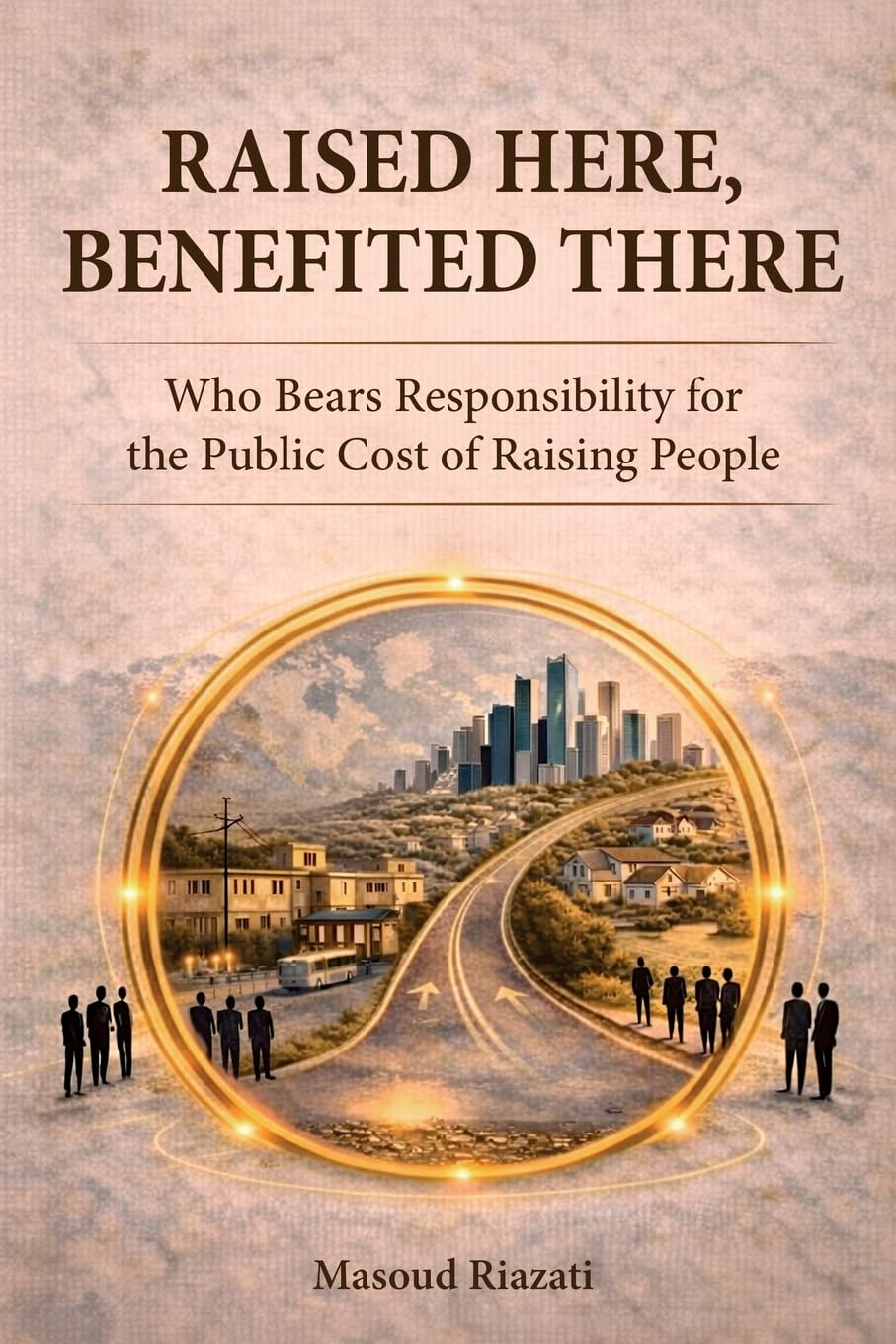 Raised Here, Benefited There: Who Bears Responsibility for the Public Cost of Raising People: A Structural Analysis of Human Capital, Global Mobility, and Economic Imbalance