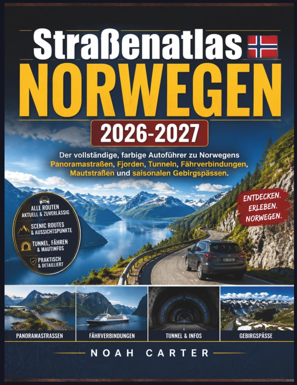 Straßenatlas Norwegen 2026–2027: Der vollständige, farbige Autoführer zu Norwegens Panoramastraßen, Fjorden, Tunneln, Fährverbindungen, Mautstraßen und saisonalen Gebirgspässen