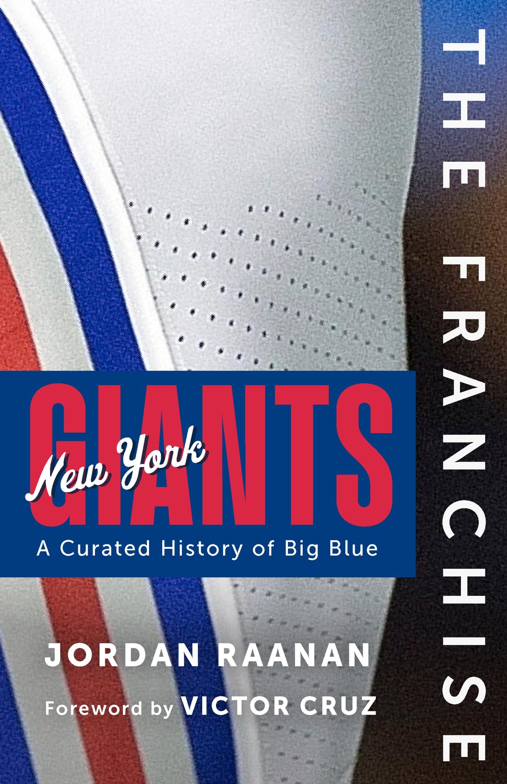 The Franchise: New York Giants: A Curated History of Big Blue