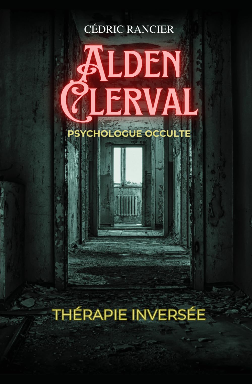 Alden Clerval - Psy de l'occulte: Tome 1 - Thérapie Inversée