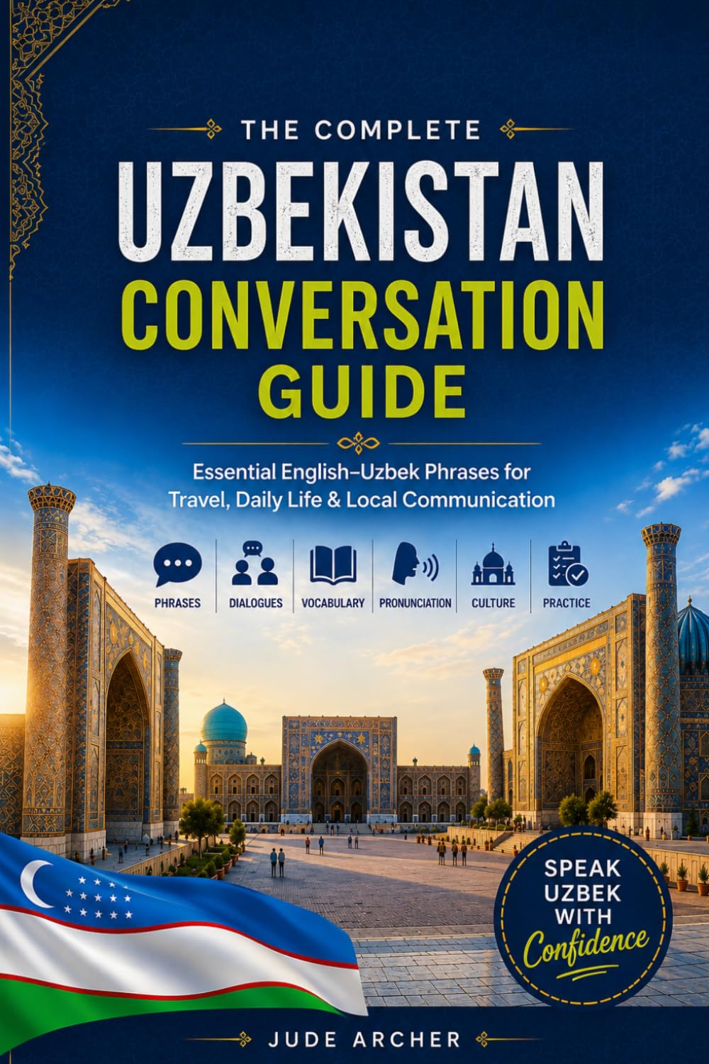 The Complete Uzbekistan Conversation Guide: Essential English–Uzbek Phrases for Travel, Daily Life & Local Communication