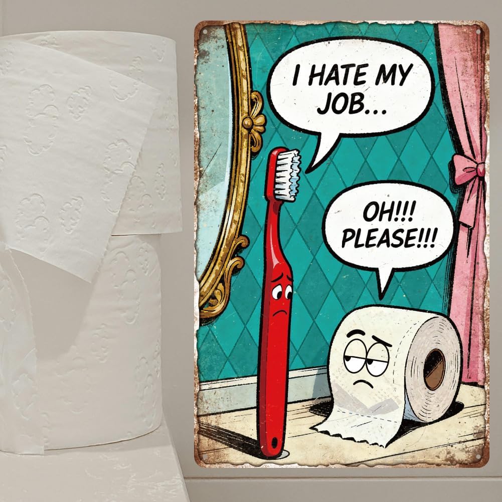 WADORN Funny Bathroom Metal Tin Sign, 12x8 Inch I Hate My Job Oh Please Retro Restroom Art Sign Funny Quotes Lover Decor Gifts Plaque for Cafe Pubs Shop Home Toothbrush Toilet Paper Toilet Wall Poster image 4