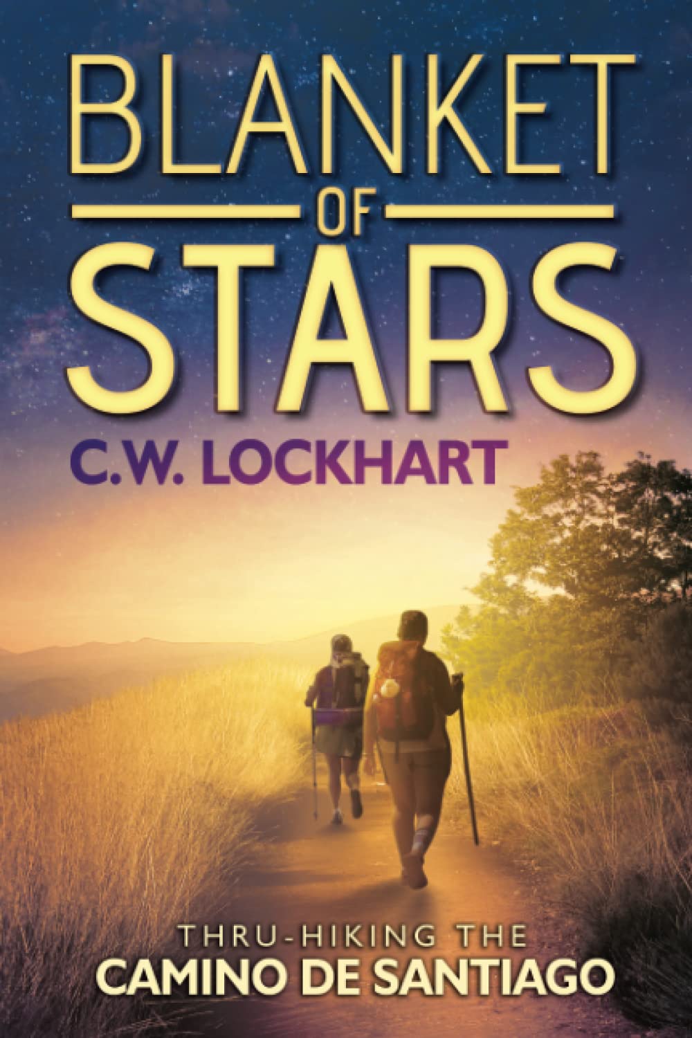 Blanket of Stars: Thru-Hiking the Camino de Santiago: 1 (Travel & Adventure Memoir)