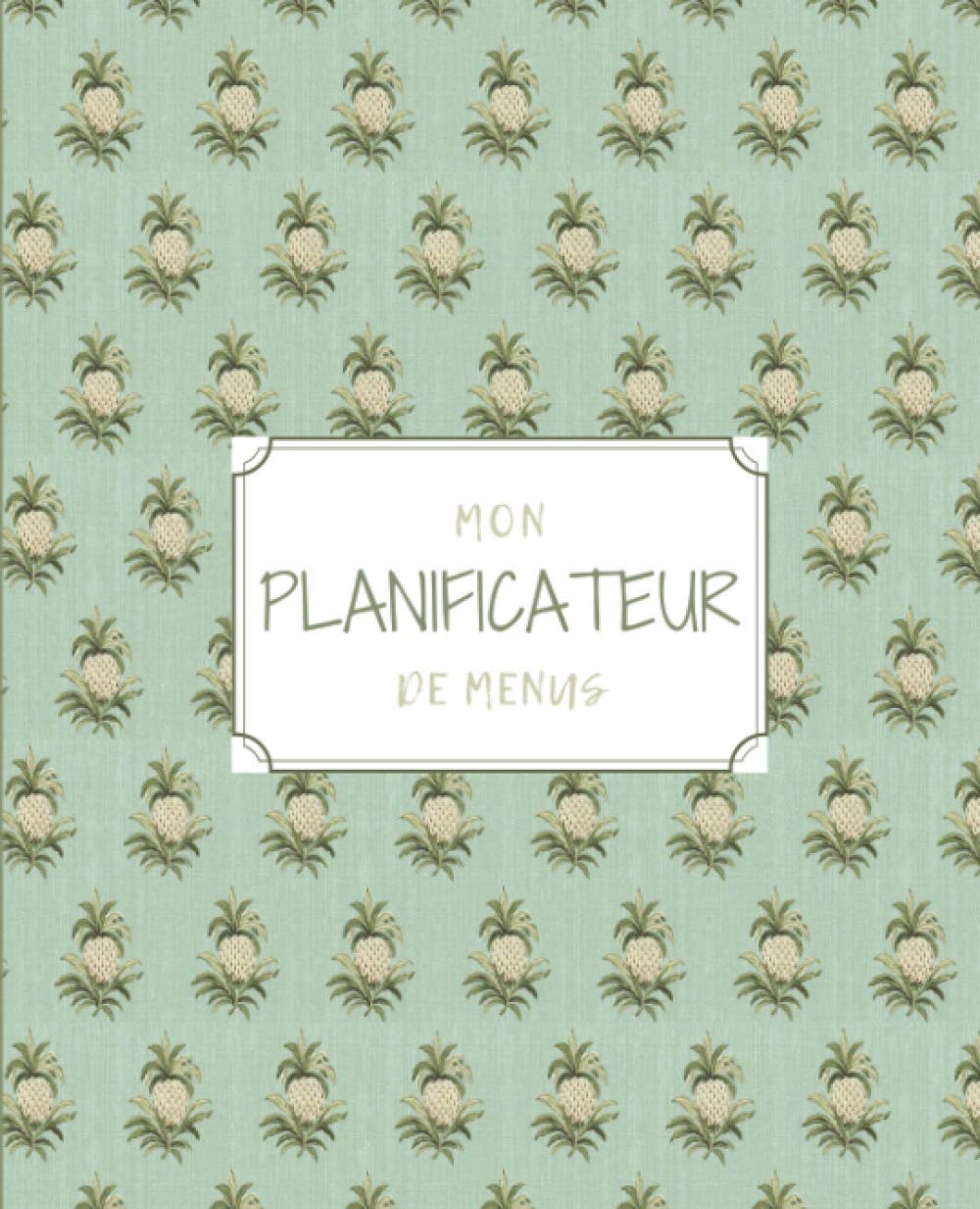 Mon Planificateur De Menus: Un magnifique planificateur hebdomadaire pour organiser et planifier tous les menus de la semaine | Un carnet de bord ... de qualité pendant 52 semaines de courses.