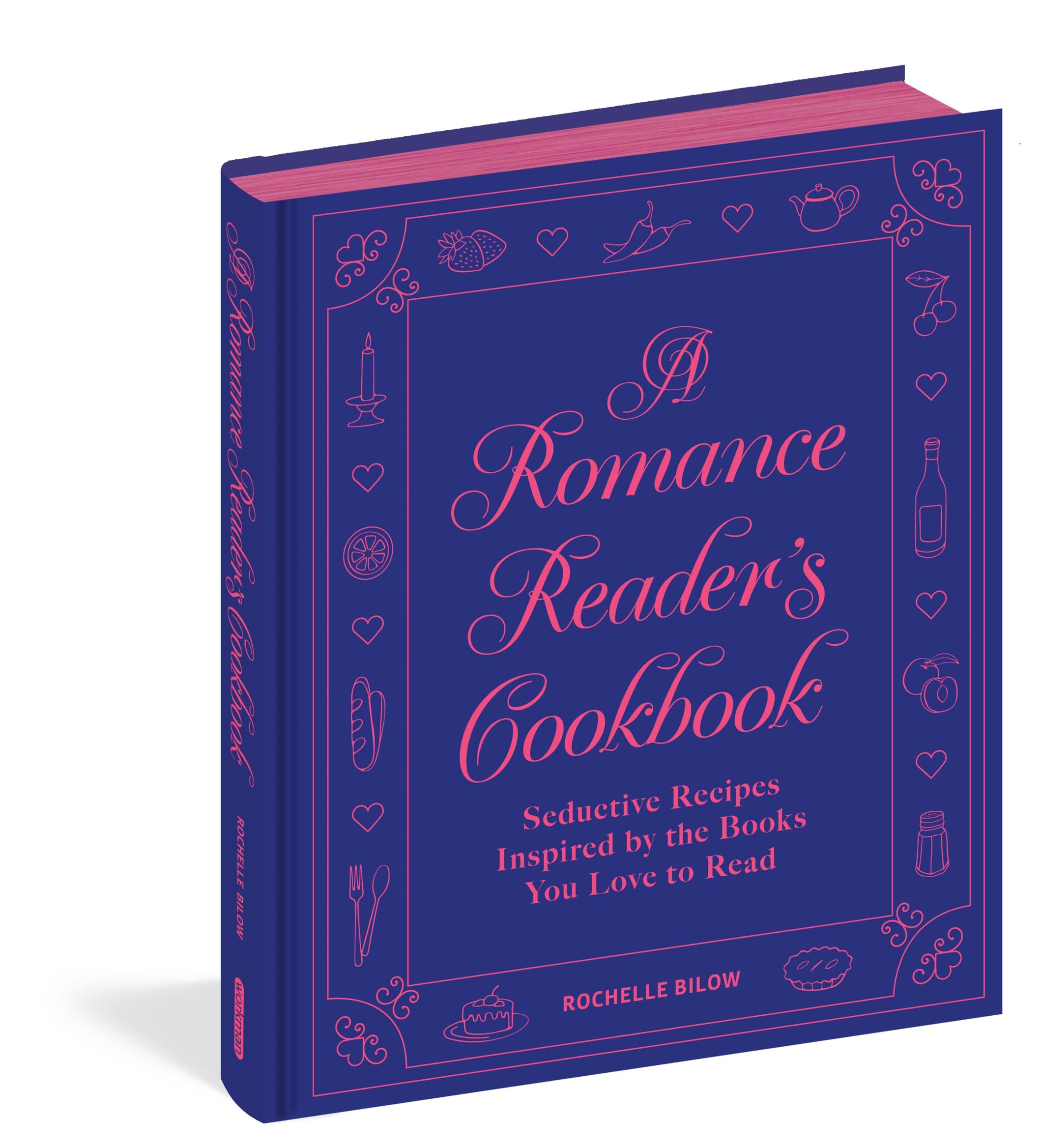 A Romance Reader's Cookbook: Seductive Recipes Inspired by the Books You Love to Read